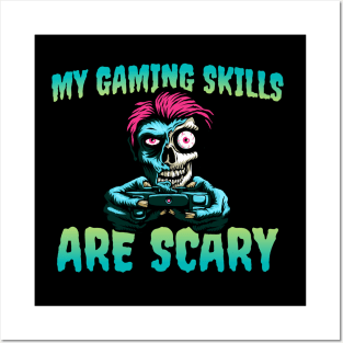 My Gaming Skills Are Scary Posters and Art